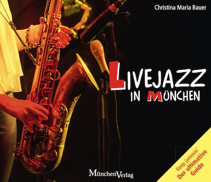 Livejazz in München - Münchens erster Jazz-Guide   Foto: München-Verlag