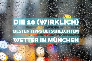Tipps schlechtes Wetter München