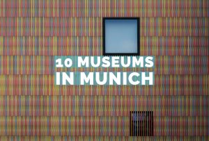 10 Museums in Munich