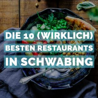 Die 10 (wirklich) besten Restaurants in Schwabing