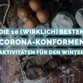 Die 10 (wirklich) besten Corona-konformen Aktivitäten für den Winter