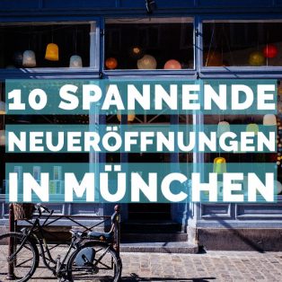 10 Neueröffnungen in München, die du besuchen solltest