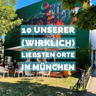 10 unserer (wirklich) liebsten Orte in München