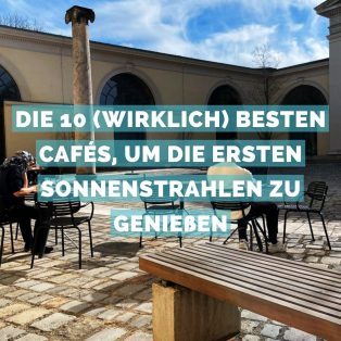Die 10 (wirklich) besten Cafés, um die ersten Sonnenstrahlen zu genießen