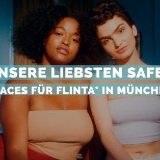 Unsere liebsten Safer Spaces für FLINTA* in München
