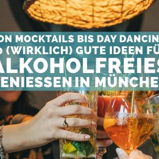 Von Mocktails bis Day Dancing: 10 (wirklich) gute Ideen für alkoholfreies Genießen in München